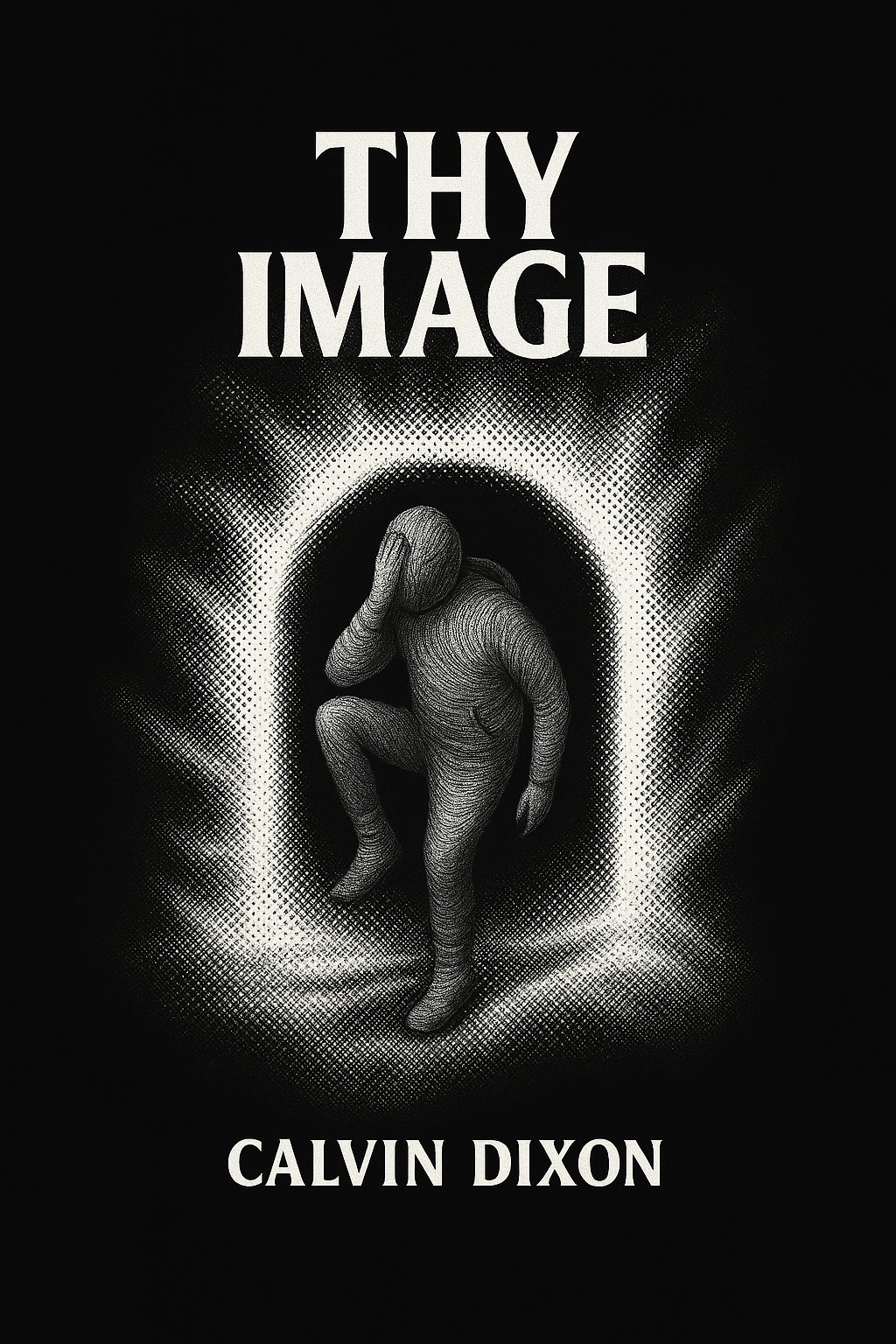 Monochrome artwork of a faceless figure in a hoodie standing in front of a smoky portal. The words ‘THY IMAGE’ appear above, with ‘CALVIN DIXON’ below in bold lettering. Minimalist, cinematic design representing identity and spiritual reflection.